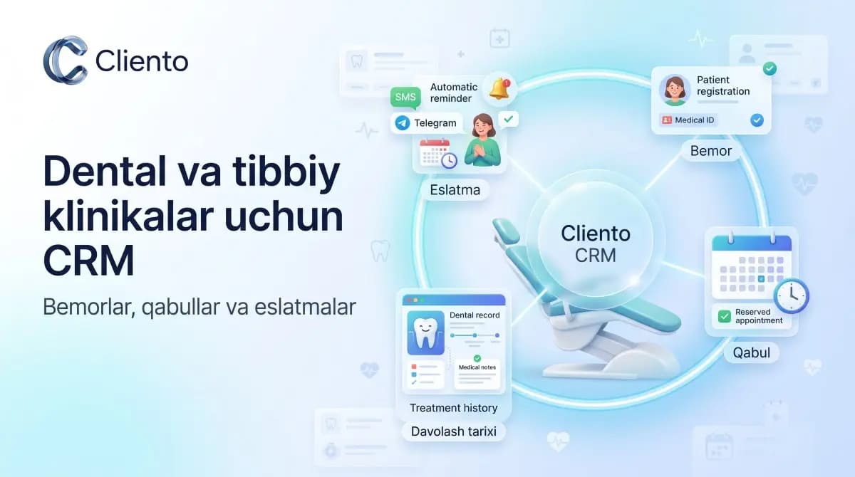 Dental va tibbiy klinikalar uchun CRM: bemorlar, qabullar va eslatmalar