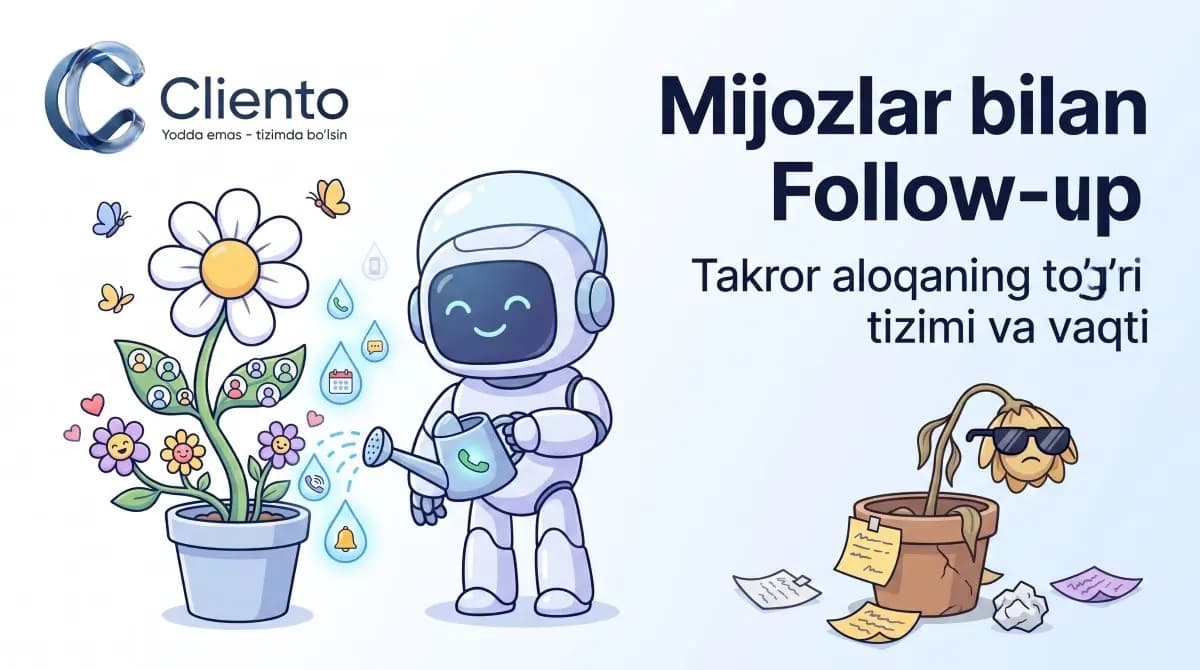 Mijozlar bilan follow-up: takror aloqaning to'g'ri tizimi va vaqti