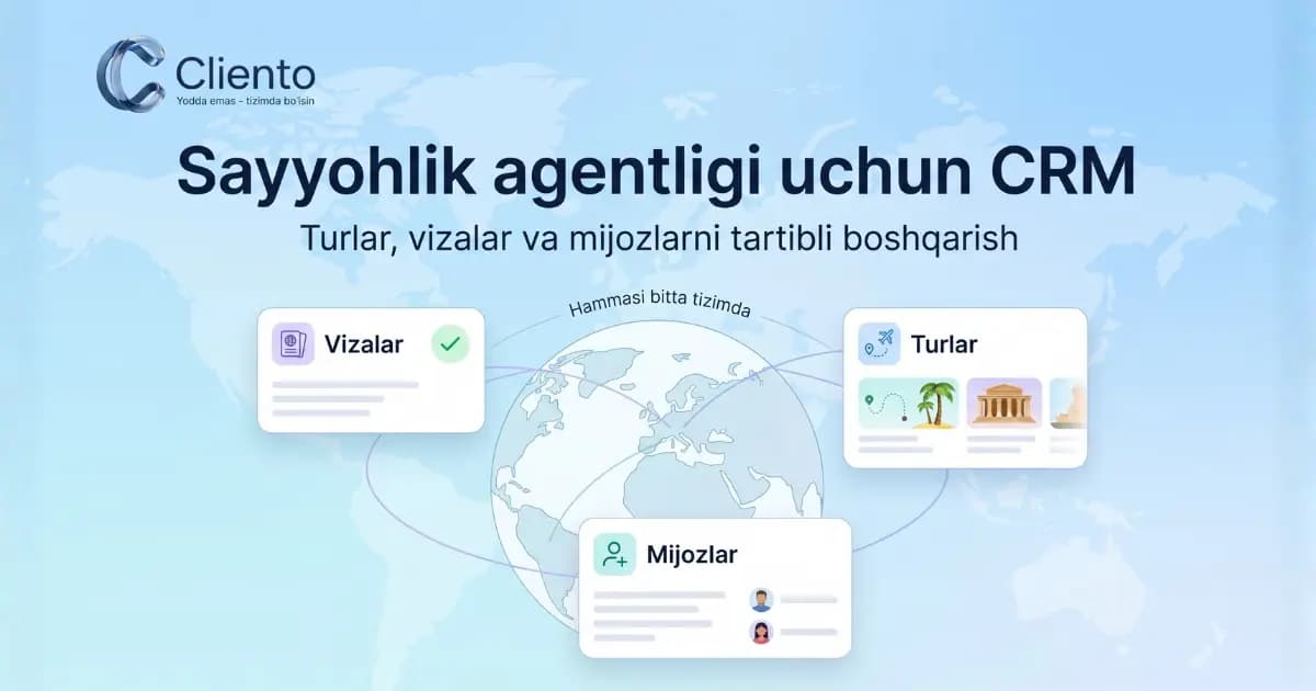 Sayyohlik agentligi uchun CRM: turlar, vizalar va mijozlarni tartibli boshqarish