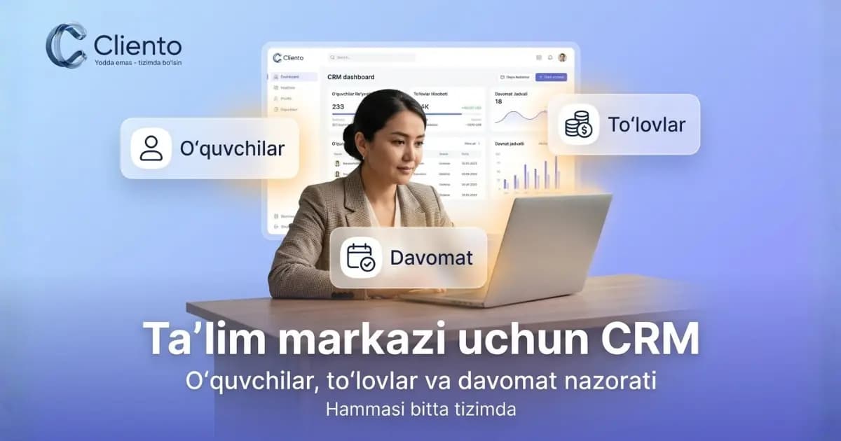 Ta'lim markazi uchun CRM: o'quvchilar, to'lovlar va davomat boshqaruvi