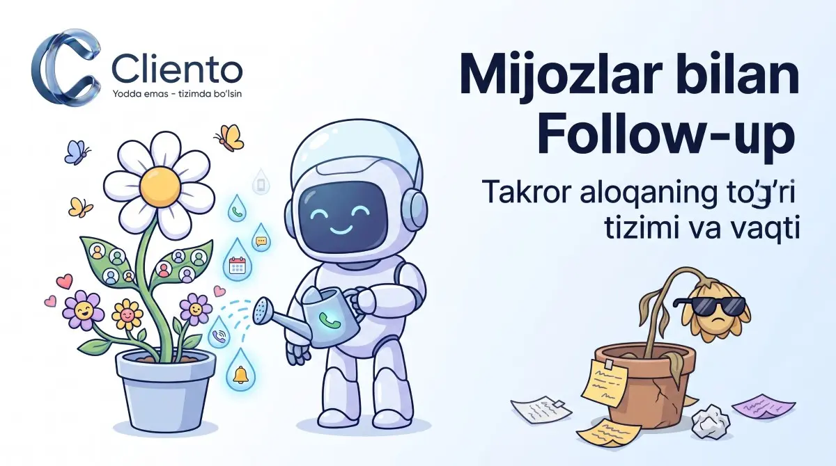 Mijozlar bilan follow-up: takror aloqaning to'g'ri tizimi va vaqti